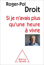 DROIT Roger-Paul Si je n´avais plus qu´une heure à vivre  Librairie Eklectic