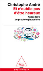 ANDRE Christophe Et n´oublie pas d´être heureux - Abécédaire de psychologie positive  Librairie Eklectic