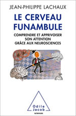 LACHAUX Jean-Philippe Le cerveau funambule - comprendre et apprivoiser son attention grâce aux neurosciences Librairie Eklectic