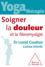 COUDRON Lionel & MIEVILLE Corinne  Yogathérapie. Soigner la douleur et la fibromyalgie Librairie Eklectic