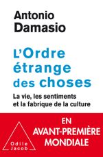 DAMASIO Antonio L´Ordre des choses étranges. La vie, les sentiments et la fabrique de la culture. Librairie Eklectic