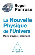 PENROSE Roger La Nouvelle Physique de l´Univers. Mode, croyance, imaginaire Librairie Eklectic
