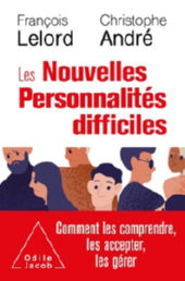 LELORD François & ANDRE Christophe Les Nouvelles Personnalités difficiles. Comment les comprendre, les accepter, les gérer Librairie Eklectic