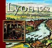 Krumenacker Yves, dir. Lyon 1562, capitale protestante Librairie Eklectic