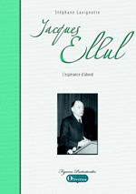 LAVIGNOTTE Stéphane Jacques Ellul. L´espérance d´abord Librairie Eklectic