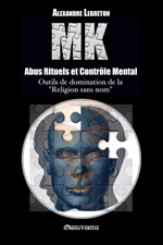 LEBRETON Alexandre MK. Abus rituels et Contrôle Mental. Outils de domination de la 