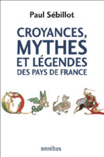 SEBILLOT Paul Croyances, mythes et légendes des pays de France (regroupe les 8 vol. de Folklore de France) (Nouvelle édition 2018) Librairie Eklectic