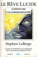 LABERGE Stephen RÃªve lucide (Le). Le pouvoir de lÂ´Ã©veil et de la conscience dans vos rÃªves Librairie Eklectic