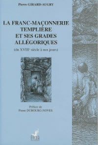GIRARD-AUGRY Pierre La Franc-Maçonnerie templière et ses grades allégoriques Librairie Eklectic