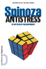 GUAY de BELLISSEN Héloïse Spinoza antistress. En 99 pilules philosophiques Librairie Eklectic