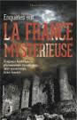 GALLEY David La France mystérieuse. 60 enquêtes passionnantes  Librairie Eklectic