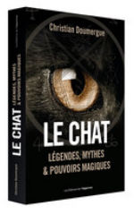 DOUMERGUE Christian Le chat. Légendes, mythes & pouvoirs magiques Librairie Eklectic