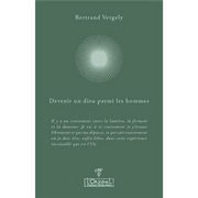 VERGELY Bertrand Devenir un dieu parmi les hommes Librairie Eklectic