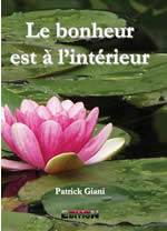 GIANI Patrick Bonheur est à l´intérieur (Le). Techniques de bien-être & Travail sur Soi Librairie Eklectic
