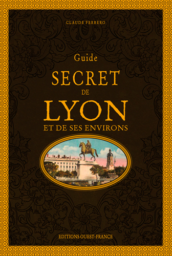 FERRERO Claude Guide Secret de Lyon et de ses environs Librairie Eklectic