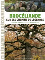 TANNEUX Marie & COLLIOT Bruno Brocéliande, sur ses chemins de légendes (guide d´itinéraires de découverte) Librairie Eklectic