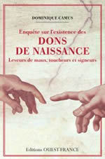 CAMUS Dominique Enquête sur l´existence des dons de naissance. Leveurs de maux, toucheurs et signeurs Librairie Eklectic