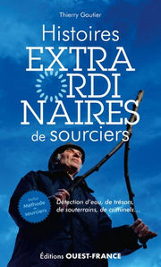 GAUTIER Thierry Histoires extraordinaires de sourciers. Détections d´eau, de trésors, de souterrains, de criminels... Inclus : méthode de sourciers.  Librairie Eklectic