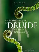 LAMOUR Pascal L´herbier secret du Druide. Des plantes pour les hommes et les esprits.  Librairie Eklectic