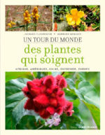 FLEURENTIN Jaques & WENIGER Bernard Un tour du monde des plantes qui soignent. Afrique, Amériques, Chine, Outremer, Europe. Librairie Eklectic