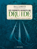 LAMOUR Pascal Les carnets secrets du Druide. La sagesse des Hommes, le pouvoir des Esprits. Librairie Eklectic