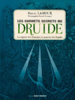 LAMOUR Pascal Les Carnets secrets du Druide. La sagesse des Hommes, le pouvoir des Esprits. Librairie Eklectic