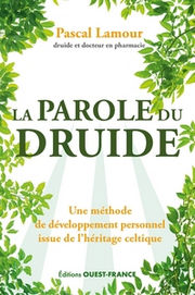 LAMOUR Pascal La parole du druide. Une méthode de développement personnel issue de l´héritage celtique. Librairie Eklectic