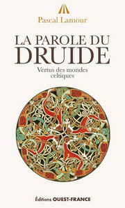 LAMOUR Pascal La parole du druide. Une méthode de développement personnel issue de l´héritage celtique. Librairie Eklectic