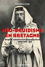 LE STUM Philippe Néo-druidisme en Bretagne. Origine, naissance et développement 1890-1914 Librairie Eklectic