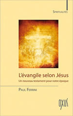 FERRINI Paul L´évangile selon Jésus. Un nouveau testament pour notre époque Librairie Eklectic