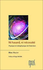 HALEVY Marc Ni hasard, ni nécessité. Physique et métaphysique de l´intention Librairie Eklectic