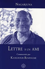 NAGARJUNA Lettre à un ami, commentée par Kangyour Rimpoché Librairie Eklectic