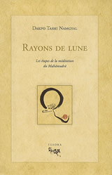 DAKPO TASHI NAMGYAL Rayons de lune. Les étapes de la méditation du Mahamudra -- disponible sous réserve Librairie Eklectic