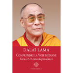 DALAÏ-LAMA (S.S. le XIVème) Comprendre la Voie médiane - Vacuité et interdépendance Librairie Eklectic