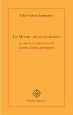 RANGDREUL Tsélé Natsok Le Miroir de la vigilance, qui reflète parfaitement le sens général des bardos Librairie Eklectic