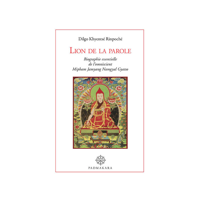 DILGO KHYENTSE Lion de la Parole. Biographie essentielle de l´omniscient Mipham Jamyang Namgyal Gyatso Librairie Eklectic