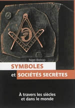BISHOP Nigel Symboles et sociétés secrètes. A travers les siècles et dans le monde. Librairie Eklectic