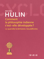 HULIN Michel Comment la philosophie indienne s´est-elle développée ? La querelle brahmanes-bouddhistes Librairie Eklectic