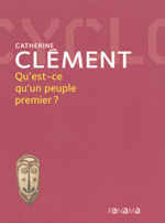 CLEMENT Catherine Qu´est ce qu´un peuple premier ? Librairie Eklectic
