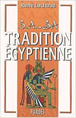 LACHAUD René B.A.-BA de la tradition égyptienne -- rupture provisoire Librairie Eklectic