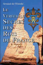 DE L´ESTOILE Arnaud Véritable secret des rois de France (Le) Librairie Eklectic