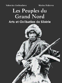 GORBATCHEVA Valentina & FEDEROVA Marina Peuples du Grand Nord (Les). Arts et civilisation de Sibérie --- épuisé Librairie Eklectic