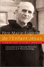 MARIE EUGENE DE L ENFANT JESUS (Pere)  Chemins vers le silence intérieur avac le Père Marie-Eugène de l´Enfant-Jésus Librairie Eklectic