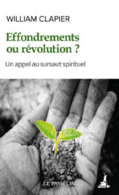 CLAPIER William Effondrement ou révolution ? Fin du monde ou fin d´un monde... un appel au sursaut spirituel Librairie Eklectic