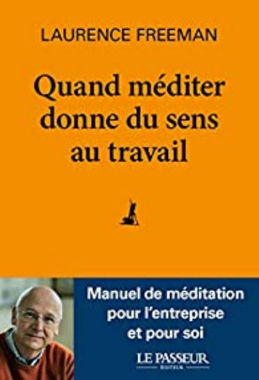 FREEMAN Laurence Quand méditer donne du sens au travail - La méditation, pour une transformation personnelle et professionnelle Librairie Eklectic