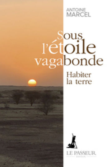 MARCEL Antoine Sous l´étoile vagabonde - Habiter la terre Librairie Eklectic