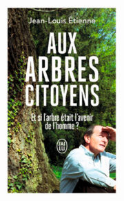 ETIENNE Jean-Louis Aux arbres citoyens - pour renouer avec l´écosystème Terre Librairie Eklectic