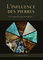 GROUPE DES 5 (Le) L´influence des pierres - Une approche psychologique  Librairie Eklectic
