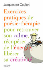 COULON Jacques de Exercices pratiques de poésie-thérapie pour retrouver son calme, récupérer de l´énergie, libérer... Librairie Eklectic