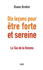 DREHER Diane Le Tao de la femme. Dix leçons pour être forte et sereine Librairie Eklectic